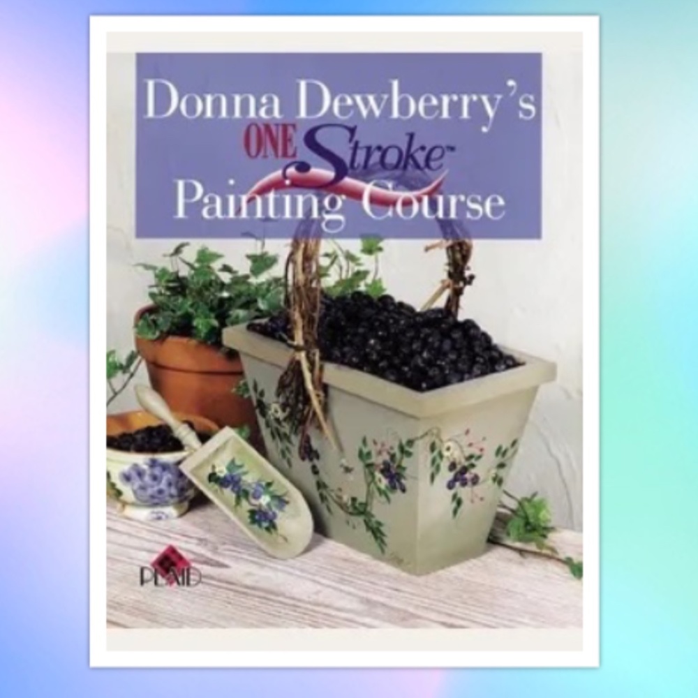 DONNA DEWBERRY'S ONE STROKE PAINTING COURSE new never used book - inspiration!